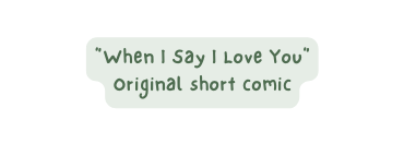 When I Say I Love You Original short comic