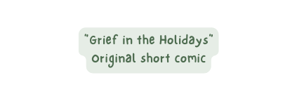 Grief in the Holidays Original short comic
