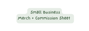 Small Business Merch Commission Sheet