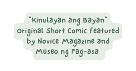 Kinulayan ang Bayan Original Short Comic featured by Novice Magazine and MUseo ng Pag asa